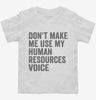 Dont Make Me Use My Human Resources Voice Toddler Shirt 666x695.jpg?v=1700403929