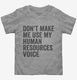 Don't Make Me Use My Human Resources Voice  Toddler Tee
