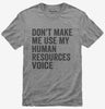 Dont Make Me Use My Human Resources Voice