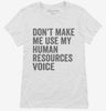 Dont Make Me Use My Human Resources Voice Womens Shirt 666x695.jpg?v=1700403929