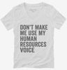 Dont Make Me Use My Human Resources Voice Womens Vneck Shirt 666x695.jpg?v=1700403929