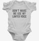 Don't Make Me Use My Lawyer Voice white Infant Bodysuit