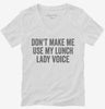 Dont Make Me Use My Lunch Lady Voice Womens Vneck Shirt 666x695.jpg?v=1700403784