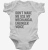 Dont Make Me Use My Mechanical Engineer Voice Infant Bodysuit 666x695.jpg?v=1700403745