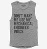Dont Make Me Use My Mechanical Engineer Voice Womens Muscle Tank Top 666x695.jpg?v=1700403745