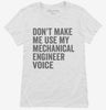 Dont Make Me Use My Mechanical Engineer Voice Womens Shirt 666x695.jpg?v=1700403744