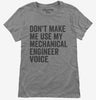 Dont Make Me Use My Mechanical Engineer Voice Womens