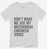 Dont Make Me Use My Mechanical Engineer Voice Womens Vneck Shirt 666x695.jpg?v=1700403745