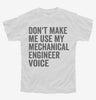 Dont Make Me Use My Mechanical Engineer Voice Youth