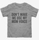 Don't Make Me Use My Mom Voice  Toddler Tee