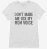 Dont Make Me Use My Mom Voice Womens Shirt 666x695.jpg?v=1700403704