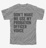 Dont Make Me Use My Probation Officer Voice Kids