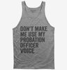 Dont Make Me Use My Probation Officer Voice Tank Top 666x695.jpg?v=1700403561