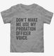 Don't Make Me Use My Probation Officer Voice grey Toddler Tee