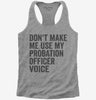 Dont Make Me Use My Probation Officer Voice Womens Racerback Tank Top 666x695.jpg?v=1700403561