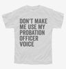 Dont Make Me Use My Probation Officer Voice Youth