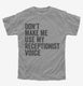 Don't Make Me Use My Receptionist Voice grey Youth Tee