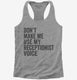 Don't Make Me Use My Receptionist Voice grey Womens Racerback Tank