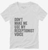 Dont Make Me Use My Receptionist Voice Womens Vneck Shirt 666x695.jpg?v=1700403469