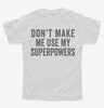 Dont Make Me Use My Superpowers Youth