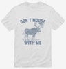 Dont Moose With Me Shirt 666x695.jpg?v=1700377015