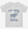 Dont Moose With Me Toddler Shirt 666x695.jpg?v=1700377015