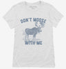 Dont Moose With Me Womens Shirt 666x695.jpg?v=1700377015
