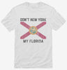 Dont New York My Florida Shirt 666x695.jpg?v=1700291875