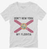 Dont New York My Florida Womens Vneck Shirt 666x695.jpg?v=1700291875