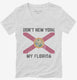 Don't New York My Florida  Womens V-Neck Tee