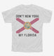 Don't New York My Florida  Youth Tee