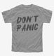 Don't Panic grey Youth Tee