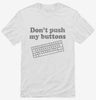 Dont Push My Buttons Shirt 666x695.jpg?v=1700497840