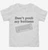Dont Push My Buttons Toddler Shirt 666x695.jpg?v=1700497840