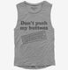Don't Push My Buttons grey Womens Muscle Tank