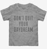 Dont Quit Your Daydream Toddler