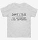 Don't Steal The Government Hates Competition white Toddler Tee