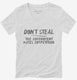Don't Steal The Government Hates Competition white Womens V-Neck Tee