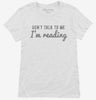Dont Talk To Me Im Reading Womens Shirt 666x695.jpg?v=1700650075