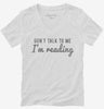 Dont Talk To Me Im Reading Womens Vneck Shirt 666x695.jpg?v=1700650075