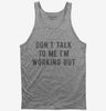 Dont Talk To Me Im Working Out Tank Top 666x695.jpg?v=1700650028