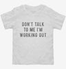 Dont Talk To Me Im Working Out Toddler Shirt 666x695.jpg?v=1700650028