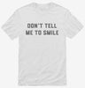Dont Tell Me To Smile Shirt 666x695.jpg?v=1700395015