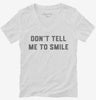Dont Tell Me To Smile Womens Vneck Shirt 666x695.jpg?v=1700395015