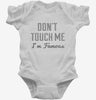 Dont Touch Me Im Famous Infant Bodysuit 666x695.jpg?v=1700649946