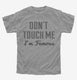 Don't Touch Me I'm Famous grey Youth Tee