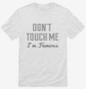 Dont Touch Me Im Famous Shirt 666x695.jpg?v=1700649946