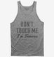 Don't Touch Me I'm Famous grey Tank