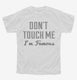 Don't Touch Me I'm Famous white Youth Tee
