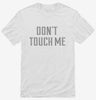 Dont Touch Me Shirt 666x695.jpg?v=1700649898
